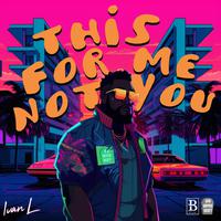 This For Me Not You