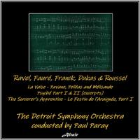 Ravel, Fauré, Franck, Dukas & Roussel: La Valse - Pavane, Pelléas and Mélisande - Psyché Part I & II (Excerpts) - The Sorcerer’s Apprentice - Le Festin de l’Araignée, Part I