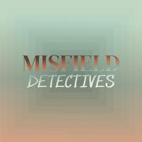 Misfield Detectives