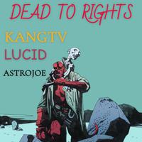 DEAD TO RIGHTS (feat. Lucid & Astrojoe)