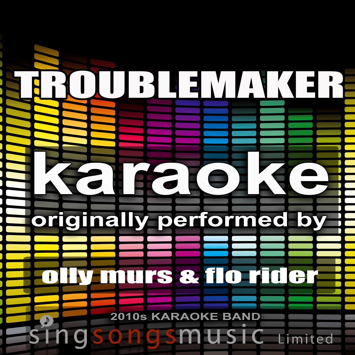 Troublemaker (Originally Performed by Taio Cruz) [Karaoke Audio Version]