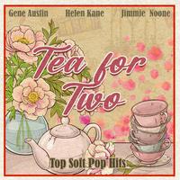 Tea for Two (Top Soft Pop Hits)