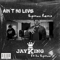 Ain't No Love (feat. Bopman) [Bopman Remix]