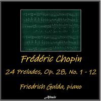 Frédéric Chopin: 24 Preludes, OP. 28, NO. 1 - 12