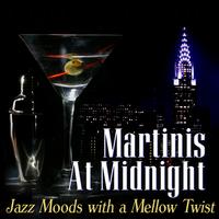 Martinis at Midnight: Jazz Moods with a Mellow Twist