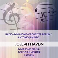 Radio-Symphonie-Orchester Berlin / Antonio Janigro play: Joseph Haydn: Symphonie Nr. 55 - Der Schulmeister, Hob I:55