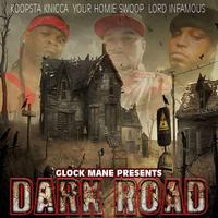 DARK ROADS (feat. YOUR HOMIE SWOOP, LORD INFAMOUS & KOOPSTA KNICCA)