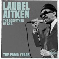 The Pama Years: Laurel Aitken, The Godfather of Ska