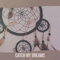 Catch My Dreams