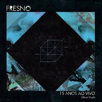 Fresno 15 Anos ao Vivo