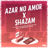 Azar no Amor X Shazam