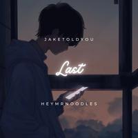 Last (feat. HeyMrNoOdLeS)