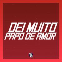 Dei Muito Papo de Amor