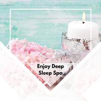 Enjoy Deep Sleep Spa