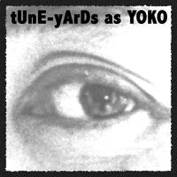 tUnE-yArDs as YOKO