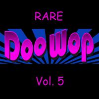 Rare Doo Wop, Vol. 5