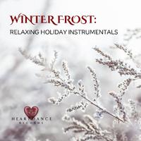 Winter Frost: Relaxing Holiday Instrumentals