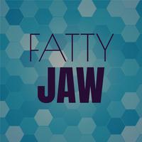 Fatty Jaw