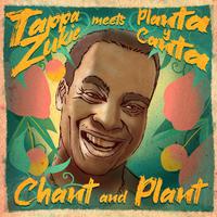 Chant & Plant (Tappa Zukie meets Planta & Canta)