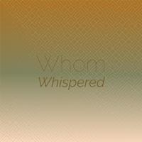 Whom Whispered