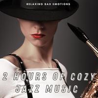 2 Hour of Cozy Jazz Music (Relaxing Sax Emotions)