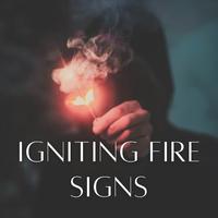 Igniting Fire Signs - 2 hours