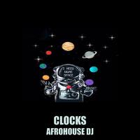 Clocks (feat. Afro House Dj)