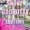 SHONE - BAD BITTY (feat. javi imy)