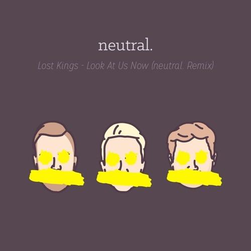 Look At Us Now (neutral. Remix)_neutral._Look At Us Now (neutral. Remix) | 在线播放_Look At Us Now (neutral. Remix)歌词_Look At Us Now (neutral. Remix)下载 | 网易云音乐