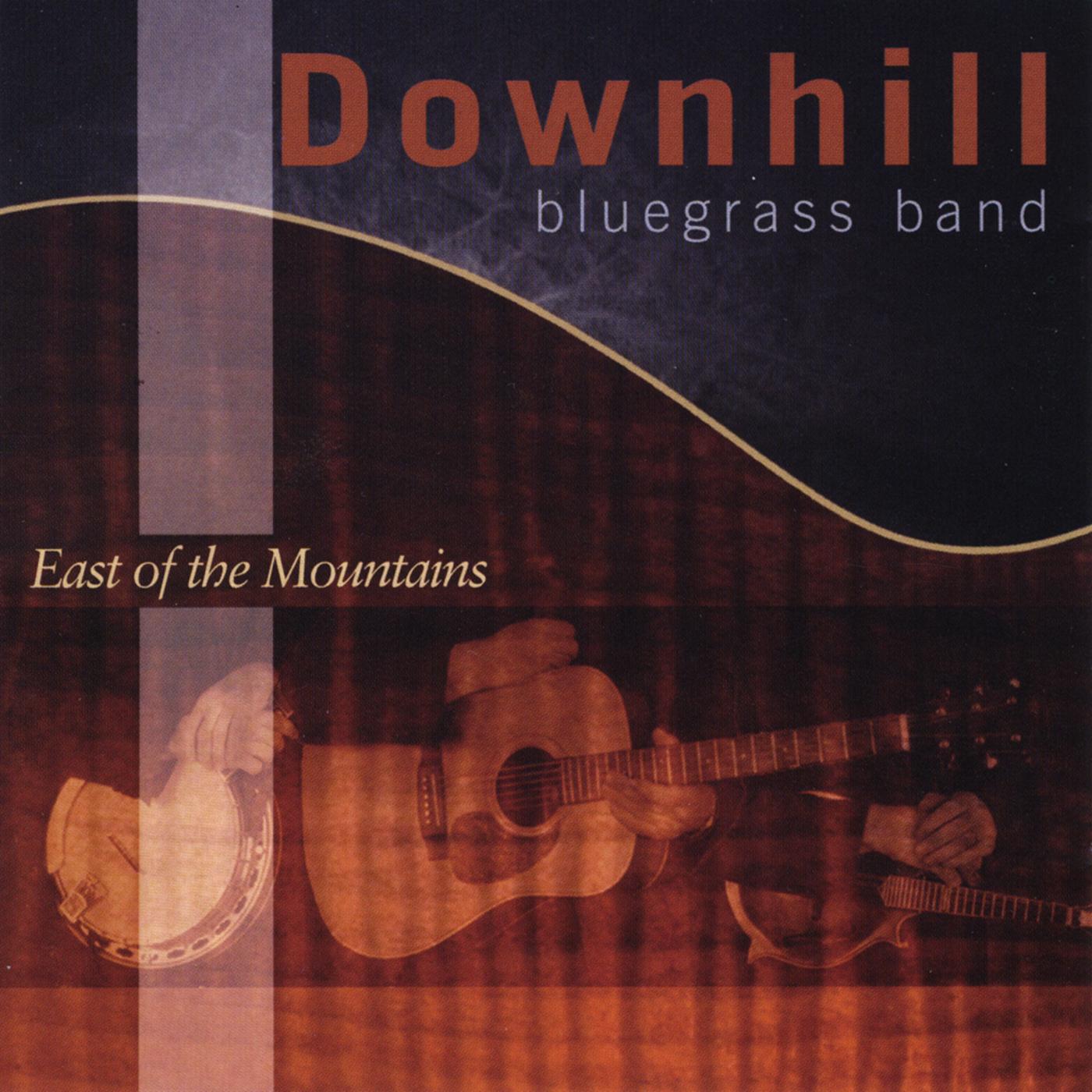 east of the mountains歌手：downhill bluegrass band发行时间：2009 10 06发行公司： high s