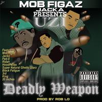 MOB FIGAZ JACKA PRESENTS UZI DEADLY WEAPON