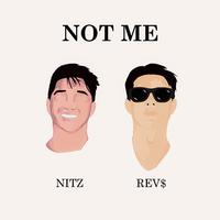 Not Me (feat. Rev$)