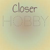 Closer Hobby