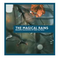 The Magical Rains - Beautiful Soundtracks to Help You Relax