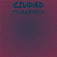 Ciudad Chambray