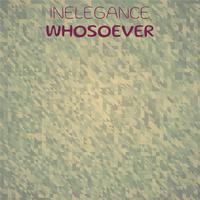 Inelegance Whosoever