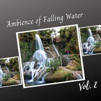 Ambience of Falling Water Vol. 2