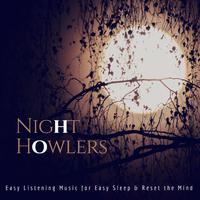 Night Howlers (Easy Listening Music For Easy Sleep & Reset The Mind)