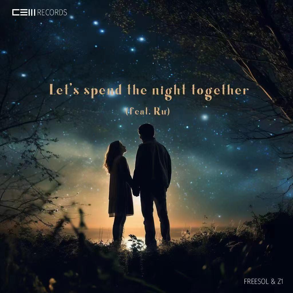 Let's spend the night together (feat. Ru)_Freesol_Let's spend the night together | 在线播放_Let's spend the night together (feat. Ru)歌词_Let's spend the night together (feat. Ru)下载 | 网易云音乐