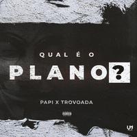 Qual é o plano? (feat. Papi e Scoco Boy)