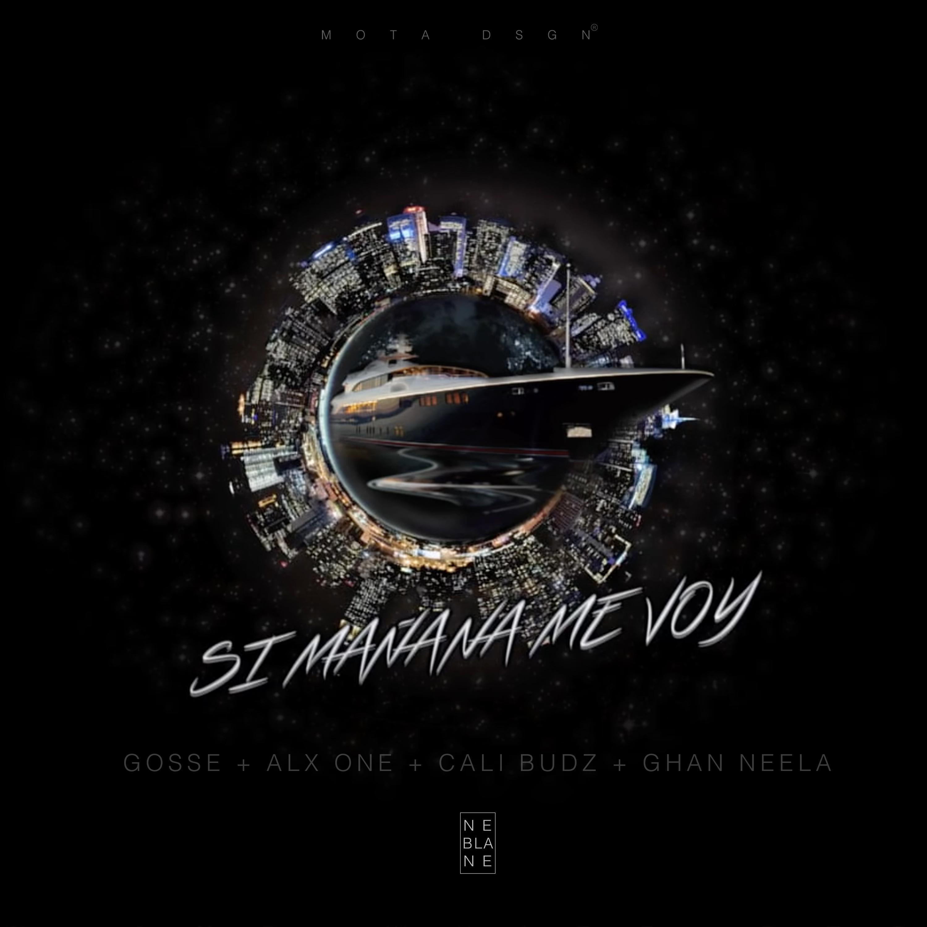 Si Mañana Me Voy (feat. Gosse, Alx One, Cali Budz & Ghan Neela) - Nebla 