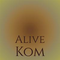 Alive Kom