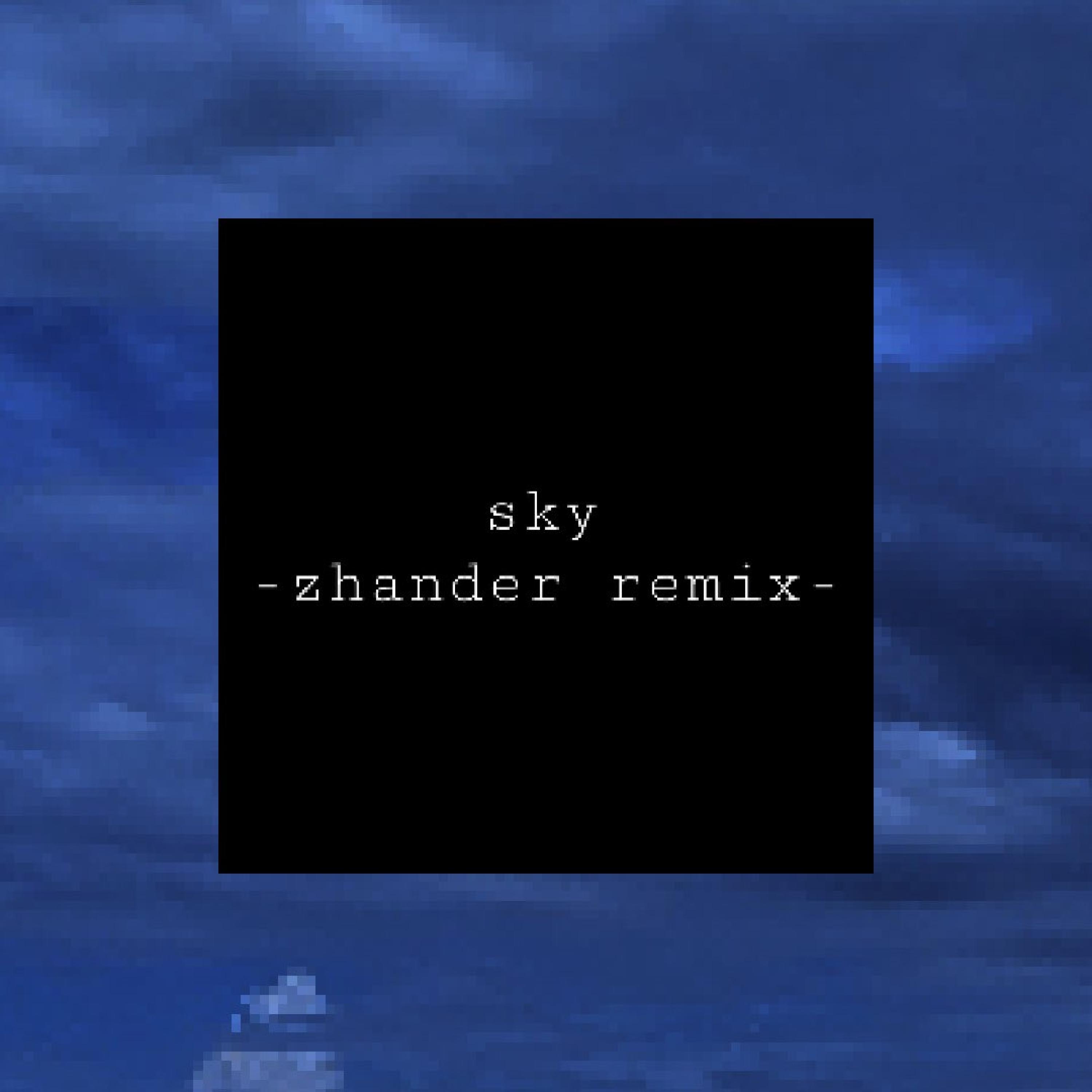 sky (Zhander Remix) (Zhander Remix)