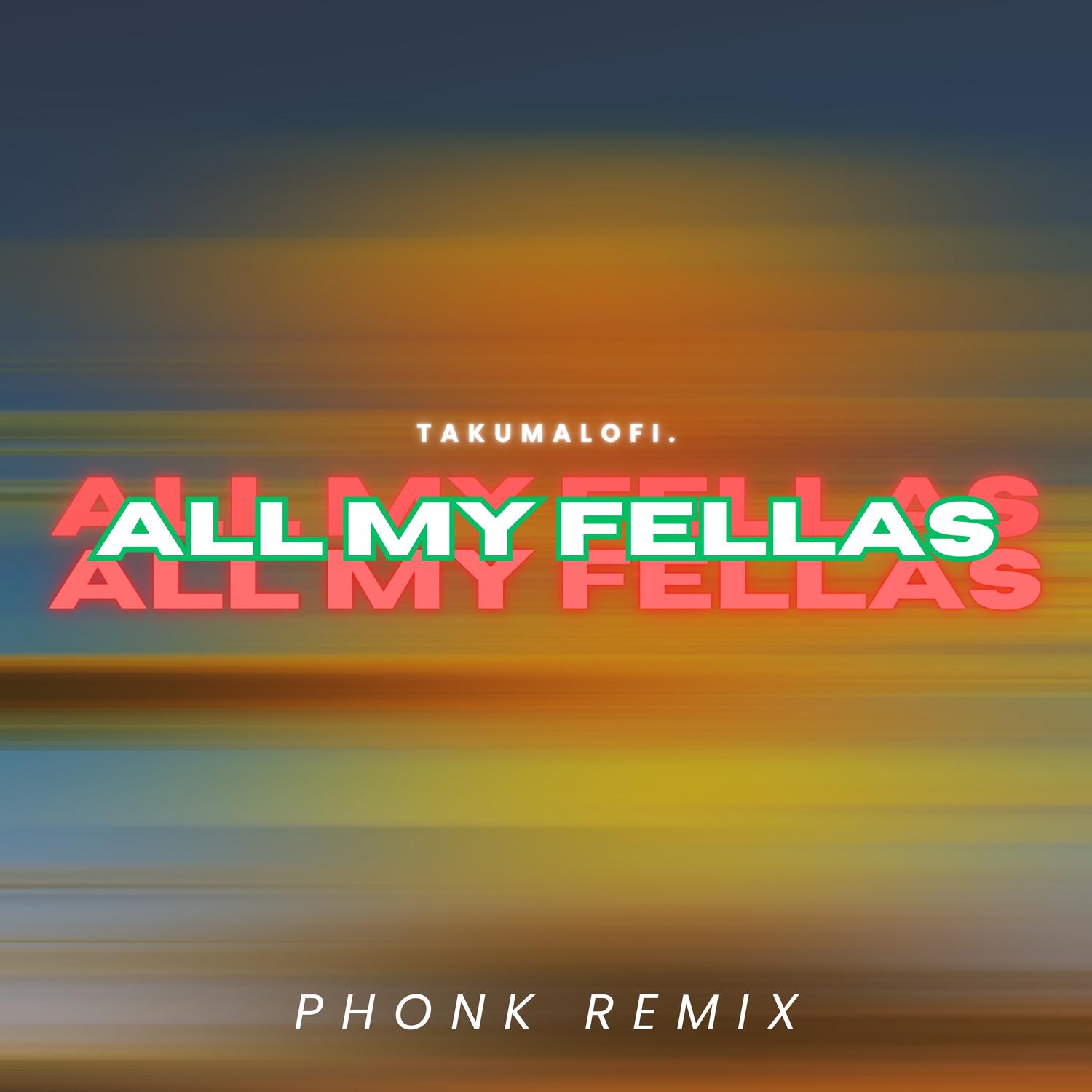 ALL MY FELLAS (PHONK REMIX)
