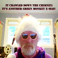 It Crawled Down the Chimney (It's Another Green Monkey X-Mas!​)