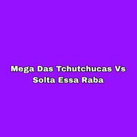 Mega das Tchutchucas Vs Solta Essa Raba