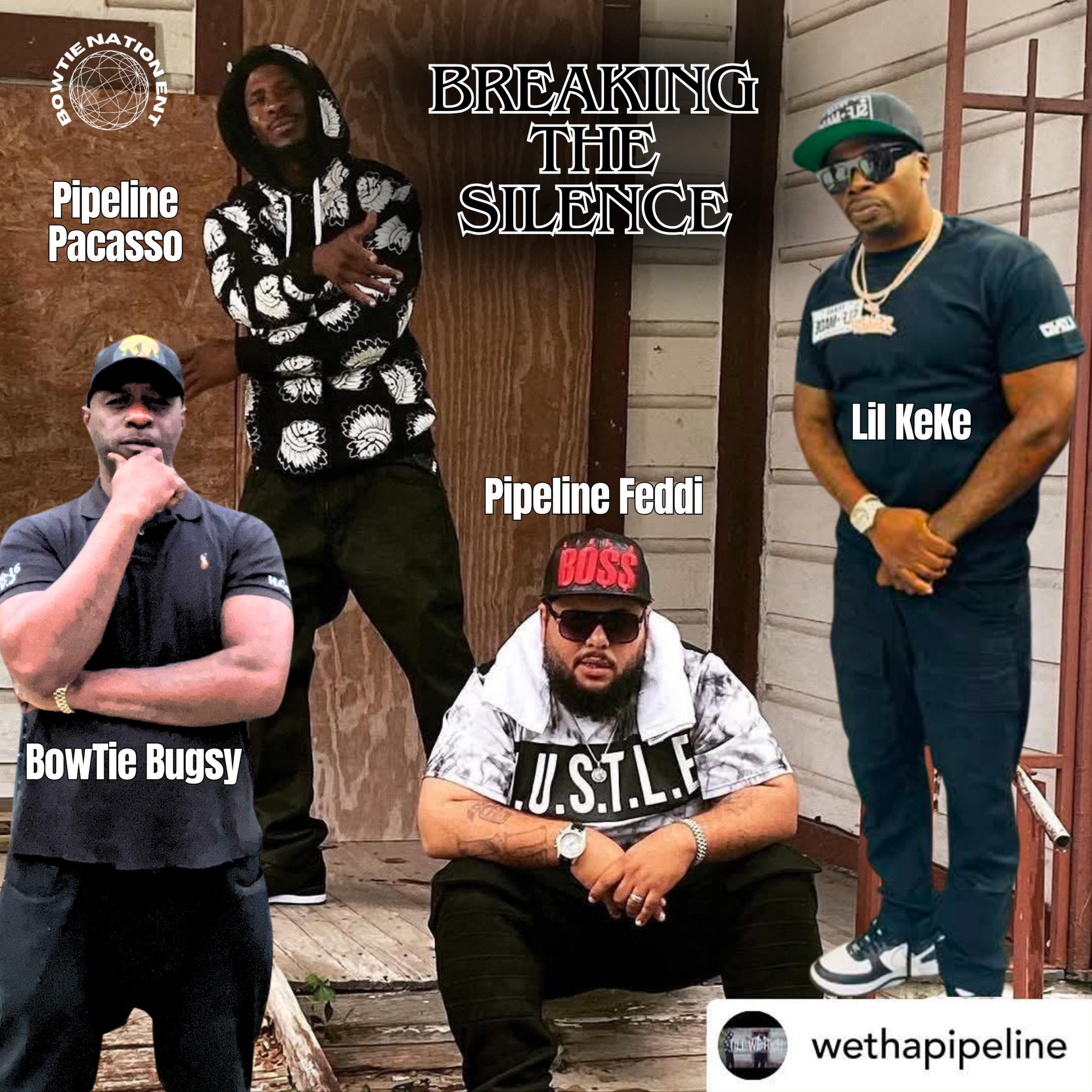 Breaking The Silence (feat. Pipeline Feddi, Lil KeKe & Pipeline Pacasso)