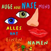 Auge, Auge, Nase, Mund (Alles hat einen Namen)