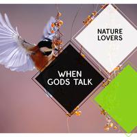 When Gods Talk - Nature Lovers