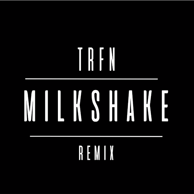 Milkshake（TRFN Remix）